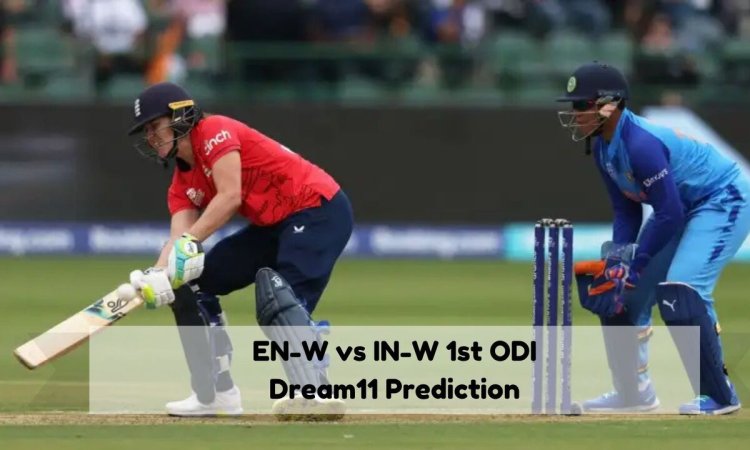 EN-W vs IN-W Dream11 Prediction 1st ODI, India Women tour of England 2025