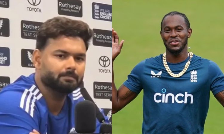 ENG vs IND: जोफ्रा आर्चर से नहीं डरते हैं ऋषभ पंत, नहीं यकीन तो ये बयान सुन लो