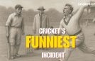 Cricket's funniest incident