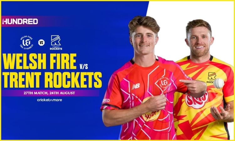WEF vs TRT, The Hundred 2025: वेल्श फायर बनाम ट्रेंट रॉकेट्स, यहां देखिए संभावित XI और पिच रिपोर्ट से जुड़ी जानकारी