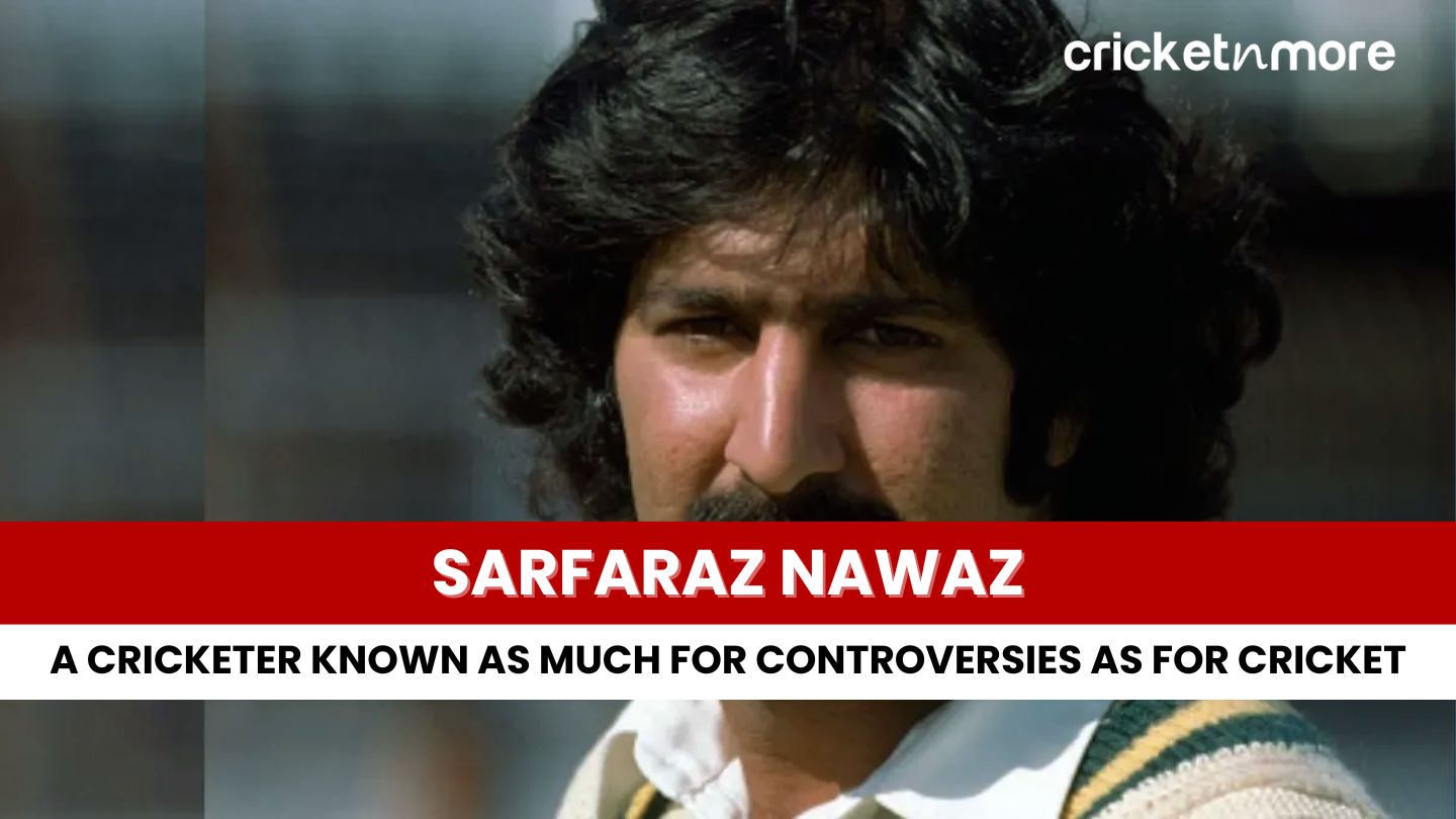 Sarfaraz Nawaz A Cricketer Known As Much For Controversies As For sarfaraz-nawaz-a-cricketer-known-as-much-for-controversies-as-for