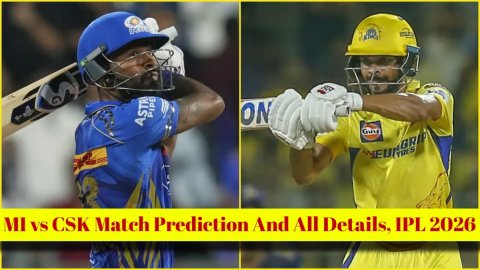 MI vs CSK Match Prediction, IPL 2026: मुंबई इंडियंस बनाम चेन्नई सुपर किंग्स! यहां देखें संभावित XI, 
