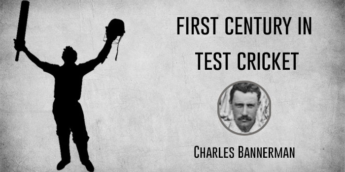 First Test century Charles Bannerman